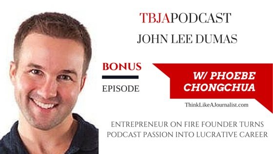 Entrepreneur On Fire Founder Creates Lucrative Podcast Career, John Lee Dumas, TBJApodcast Bonus