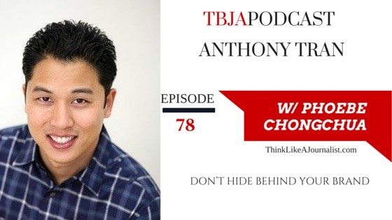 Don't Hide Behind Your Brand, Anthony Tran, TBJApodcast 78