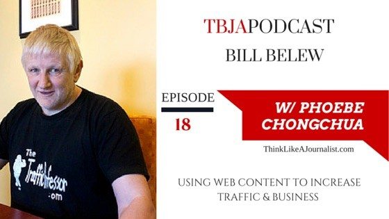 Using Web Content To Increase Traffic & Business, Bill Belew, TBJApodcast 18