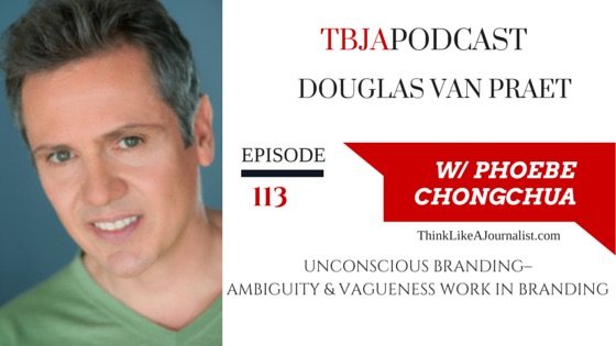 Unconscious Branding–Ambiguity & Vagueness Work, Douglas Van Praet, TBJApodcast 113