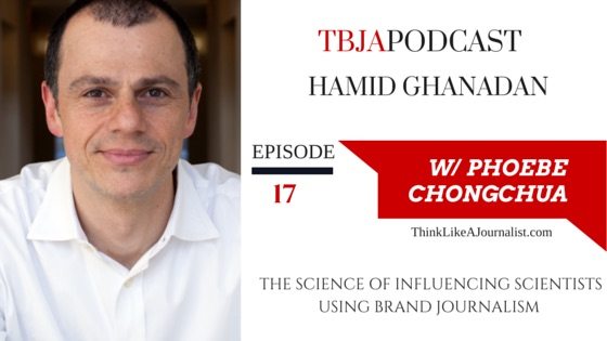 The Science of Influencing Scientists Using Brand Journalism, Hamid Ghanadan, TBJApodcast 17