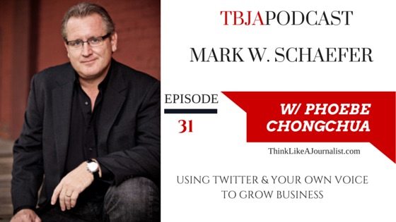 Using Twitter & Your Own Voice To Grow Business, Mark W. Schaefer, TBJApodcast 31