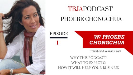 Why I Started The Brand Journalism Advantage Podcast, Phoebe Chongchua, TBJA1