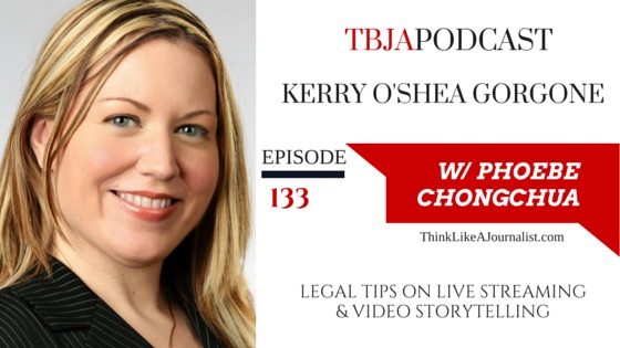 Legal Tips On Live streaming & Video Storytelling Kerry O'Shea Gorgone, TBJApodcast 133