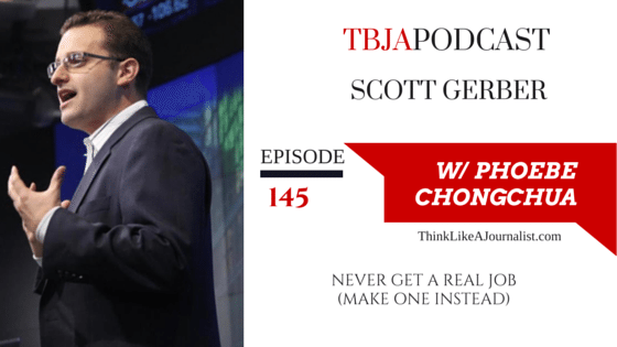 Never Get A Real Job, Scott Gerber, TBJApodcast 145