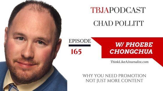 Why You Need Promotion Not Just More Content, Chad Pollitt, TBJApodcast 165