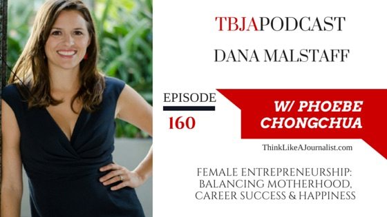 Female Entrepreneurship: Balancing Motherhood, Career Success & Happiness, Dana Malstaff, TBJApodcast 160