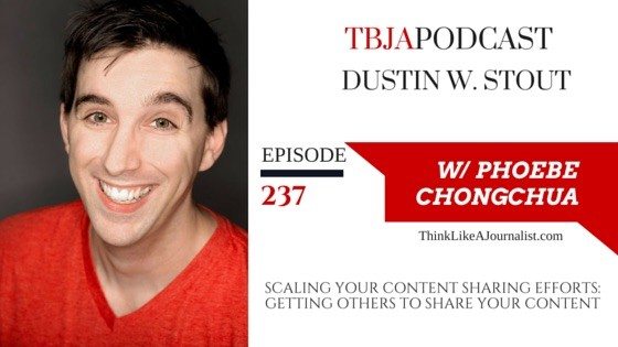 Scaling Your Content Sharing Efforts, Dustin W. Stout, TBJApodcast 237