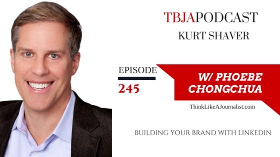Building Your Brand With LinkedIn, Kurt Shaver, TBJApodcast 245
