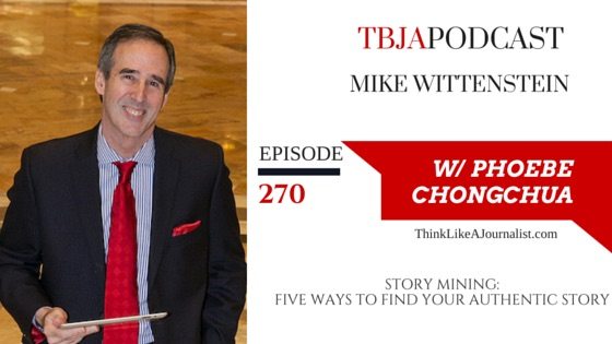 STORY MINING: FIVE WAYS TO FIND YOUR AUTHENTIC STORY, Mike Wittenstein, TBJApodcast 270