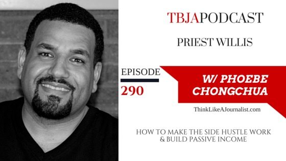 TBJA 290 How To Make The Side Hustle Work & Build Passive Income, Priest Willis