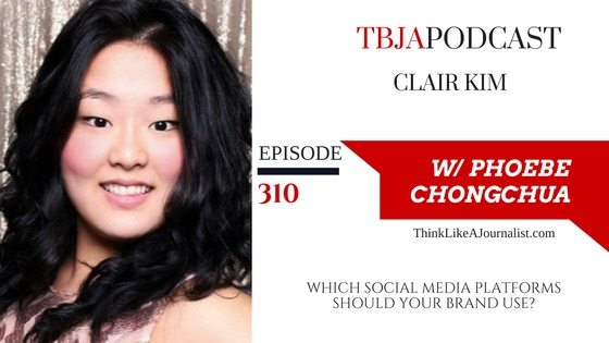 Which Social Media Platforms Should Your Brand Use? Guest Clair Kim, TBJApodcast 310