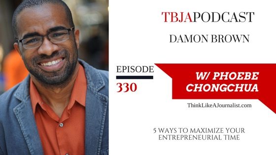5 Ways To Maximize Your Entrepreneurial Time, Damon Brown, TBJApodcast 330