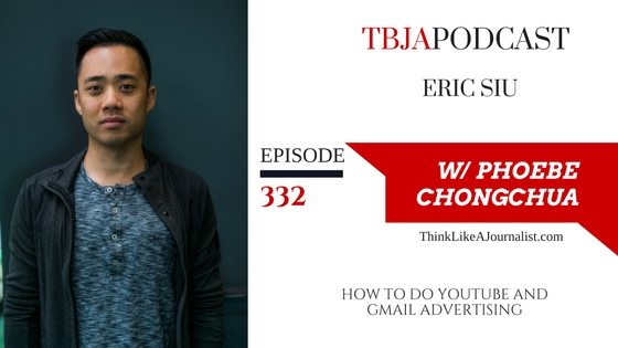 How To Do YouTube And Gmail Advertising, Eric Siu, TBJApodcast 332