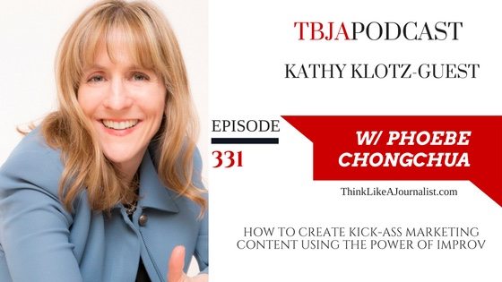 How To Create Kick-Ass Marketing Content Using The Power of Improv, Kathy Klotz-Guest, TBJApodcast 331