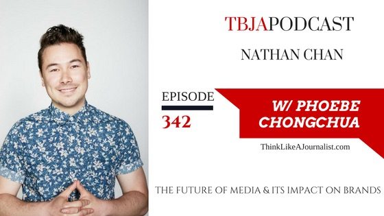 The Future Of Media & Its Impact On Brands, Nathan Chan, TBJApodcast 342