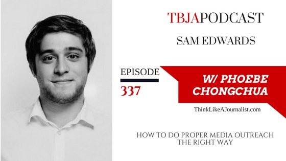 How To Do Proper Media Outreach The RIGHT Way, Sam Edwards, TBJApodcast 337