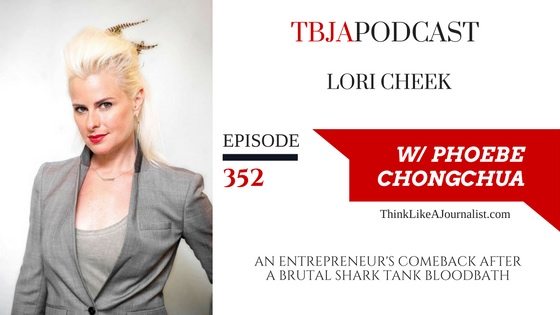 An Entrepreneur's Comeback After A Brutal Shark Tank Bloodbath, Lori Cheek, TBJApodcast 352