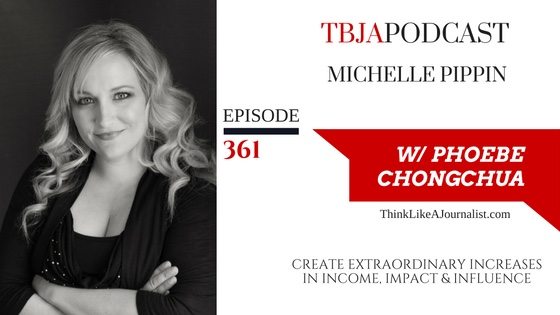 Create Extraordinary Increases in Income, Impact & Influence, Michelle Pippin, TBJApodcast 361