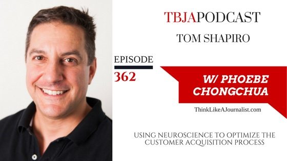 Using Neuroscience To Optimize The Customer Acquisition Process, Tom Shapiro, TBJApodcast 362