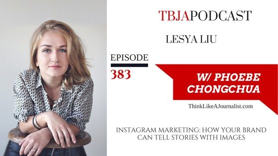 Instagram Marketing: How Your Brand Can Tell Stories With Images, Lesya Liu, TBJApodcast 383