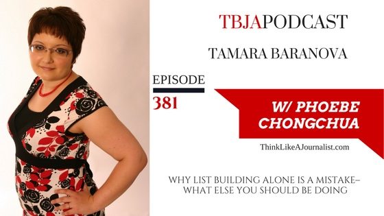 Why List Building Alone Is A Mistake–What Else You Should Be Doing, Tamara Baranova, TBJApodcast 381