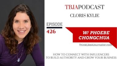 TBJA 426 How to Connect With Influencers and Grow Your Business, Cloris Kylie