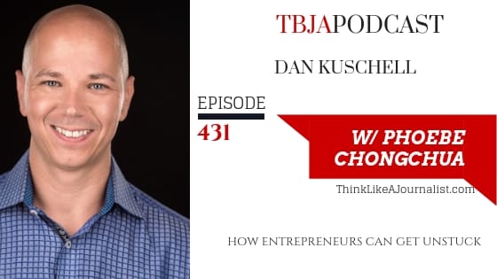 Tbja 431 How Entrepreneurs Can Get Unstuck Dan Kuschell Phoebe Chongchua